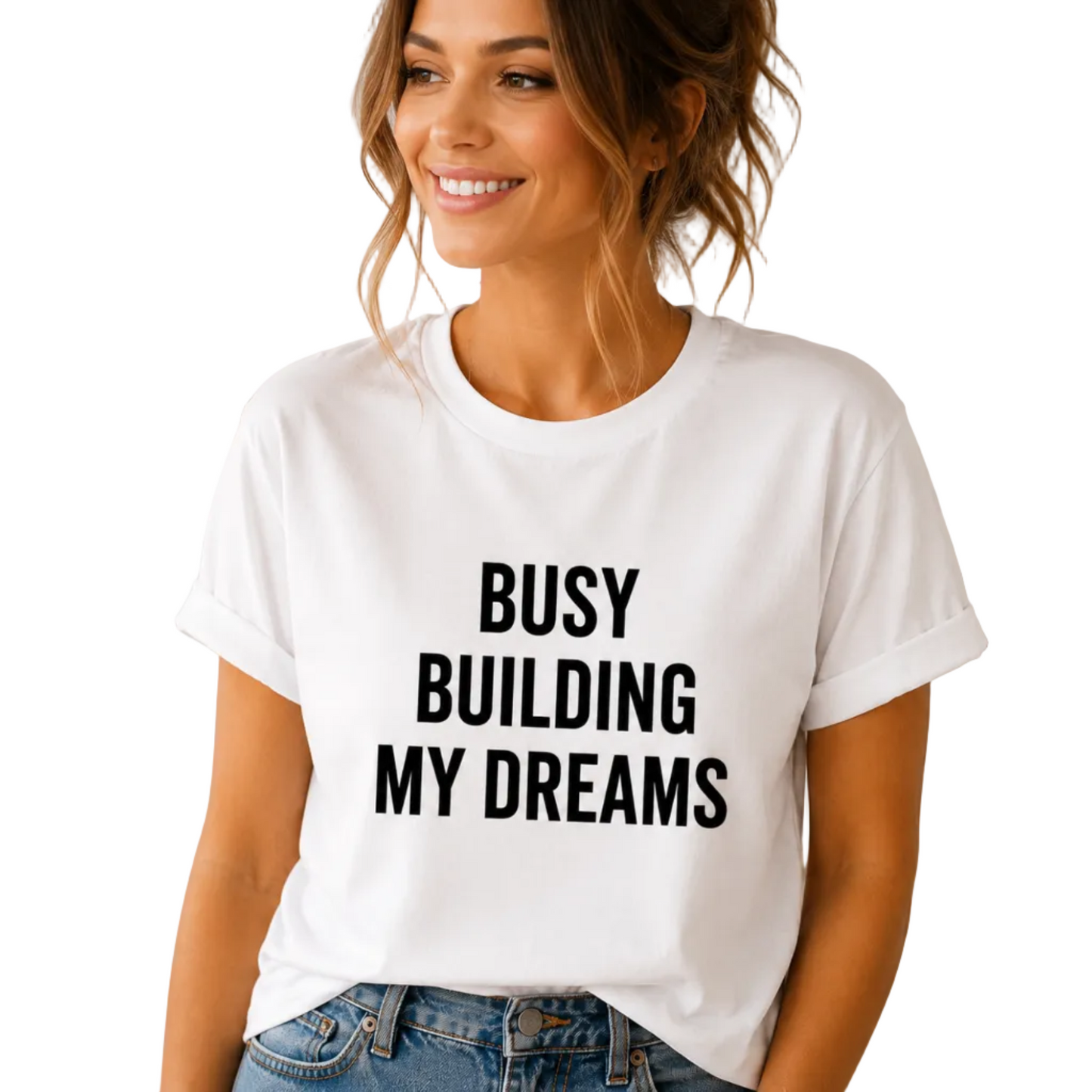 Busy Building My Dreams Graphic Tee | Women's Motivational Cotton T-Shirt